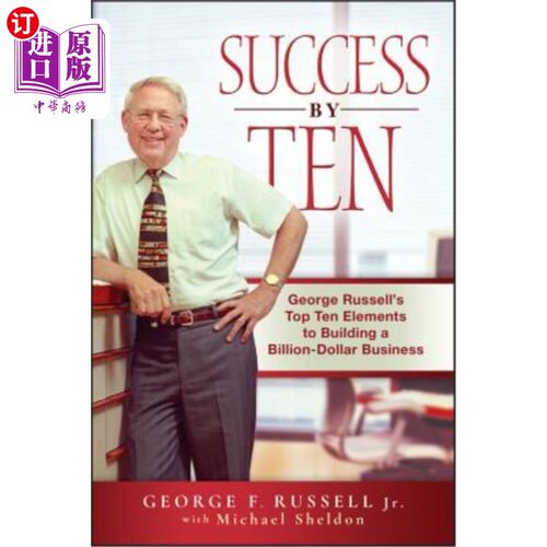 海外直订Success by Ten: George Russell's Top Ten Elements to Building a Billion-Dollar B 成功十大要素:乔治·拉塞尔的