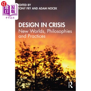 Practices Philosophies 海外直订Design 危机中 世界 New 新 Crisis 哲学和实践 Worlds 设计 and