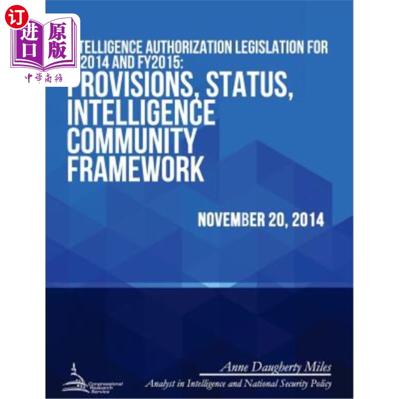 海外直订Intelligence Authorization Legislation for FY2014 and FY2015: Provisions, Status 2014财年和201