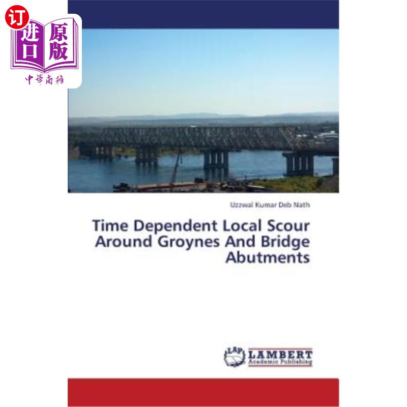 Time Dependent Local Scour Around Groynes and Bridge Abutments 丁坝和桥台周围随时间变化的局部冲刷【中商原版】