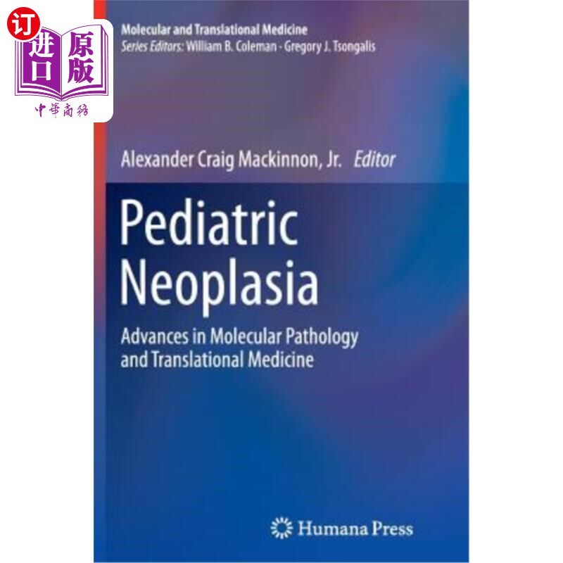 海外直订医药图书Pediatric Neoplasia: Advances in Molecular Pathology and Translational Medicine 小儿肿瘤:分子病理