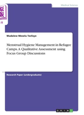 海外直订医药图书Menstrual Hygiene Management in Refugee Camps. A Qualitative Assessment using Fo 难民营的经期卫生管