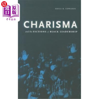 海外直订Charisma and the Fictions of Black Leadership 魅力与黑人领袖的虚构