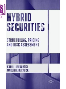 海外直订Hybrid Securities: Structuring, Pricing and Risk Assessment 混合证券：结构、定价和风险评估