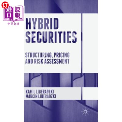 海外直订Hybrid Securities: Structuring, Pricing and Risk Assessment 混合证券：结构、定价和风险评估