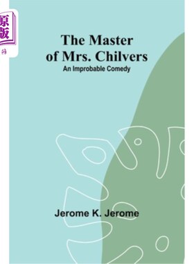 海外直订The Master of Mrs. Chilvers: An Improbable Comedy 《奇尔弗斯太太的主人:一部不可思议的喜剧》