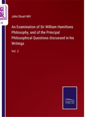 海外直订An Examination of Sir William Hamiltons Philosophy, and of the Principal Philoso 考察威廉·汉密尔顿爵士的哲