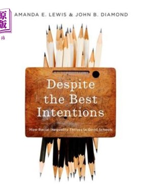 海外直订Despite the Best Intentions: How Racial Inequality Thrives in Good Schools 尽管有最好的意图:种族不平等如何