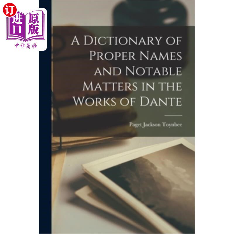 海外直订A Dictionary of Proper Names and Notable Matters in the Works of Dante 《但丁作品中的专有名词和注意事项词典