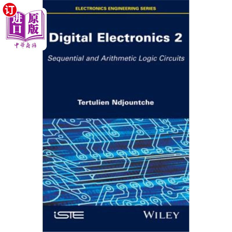 海外直订Digital Electronics 2: Sequential and Arithmetic Logic Circuits 数字电子学2：时序和算术逻辑电路