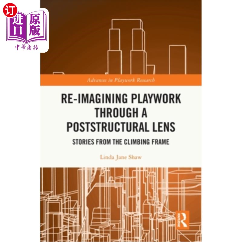 海外直订Re-imagining Playwork through a Poststructural Lens: Stories from the Climbing F Re-imagini