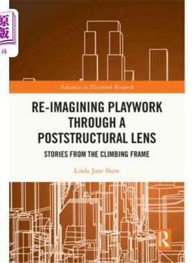 海外直订Re-imagining Playwork through a Poststructural Lens: Stories from the Climbing F Re-imagini