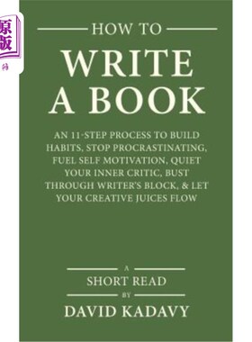 海外直订How to Write a Book: An 11-Step Process to Build Habits, Stop Procrastinating, F 如何写一本书：一个11步的过