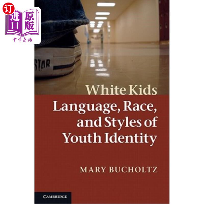 海外直订White Kids: Language, Race, and Styles of Youth Identity 白人儿童:语言、种族和青年身份的风格