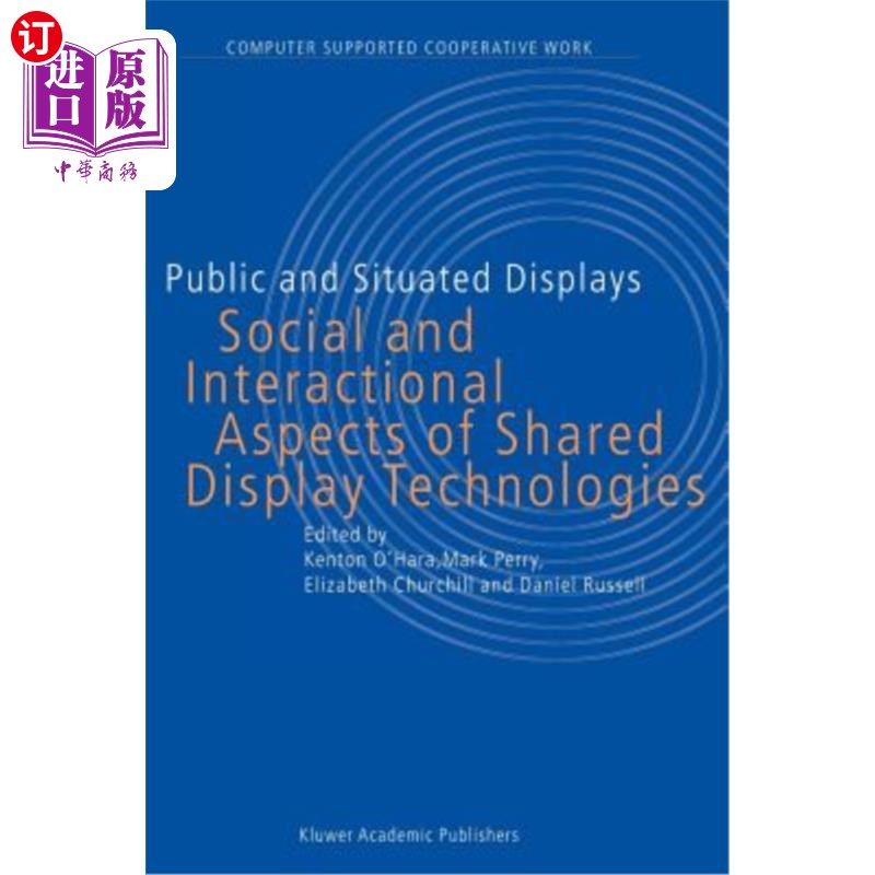 海外直订Public and Situated Displays: Social and Interactional Aspects of Shared Display 公共和情境显示:共享显示技