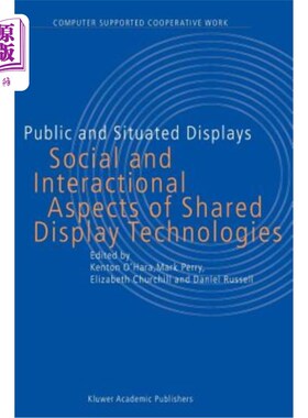 海外直订Public and Situated Displays: Social and Interactional Aspects of Shared Display 公共和情境显示:共享显示技
