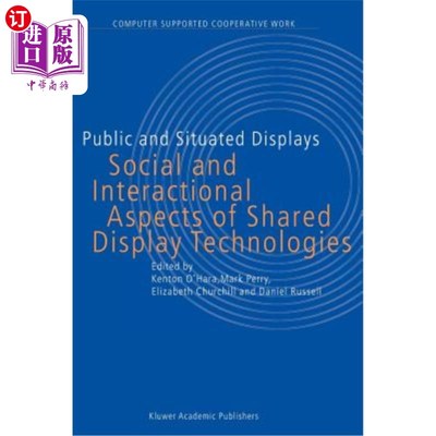 海外直订Public and Situated Displays: Social and Interactional Aspects of Shared Display 公共和情境显示:共享显示技
