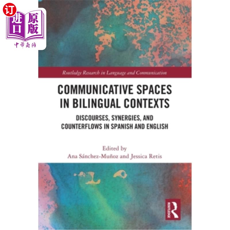 海外直订Communicative Spaces in Bilingual Contexts: Discourses, Synergies and Counterflo 双语语境中的交际空间：西班