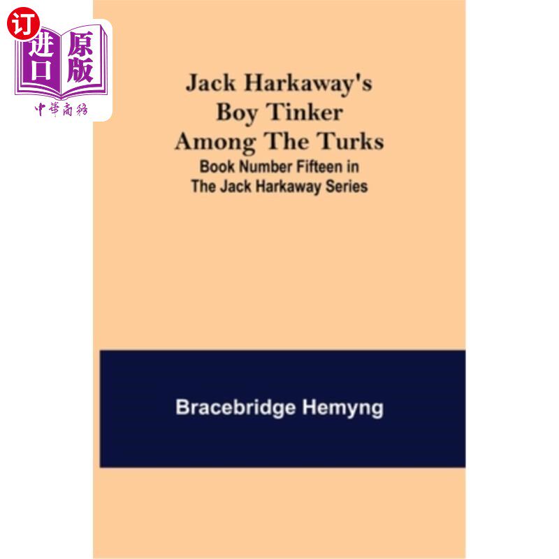 海外直订Jack Harkaway's Boy Tinker Among The Turks; Book Number Fifteen in the Jack Hark 杰克·哈克威的《土耳其人中