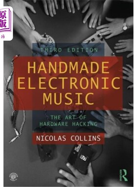海外直订Handmade Electronic Music: The Art of Hardware Hacking 手工电子音乐:硬件黑客的艺术