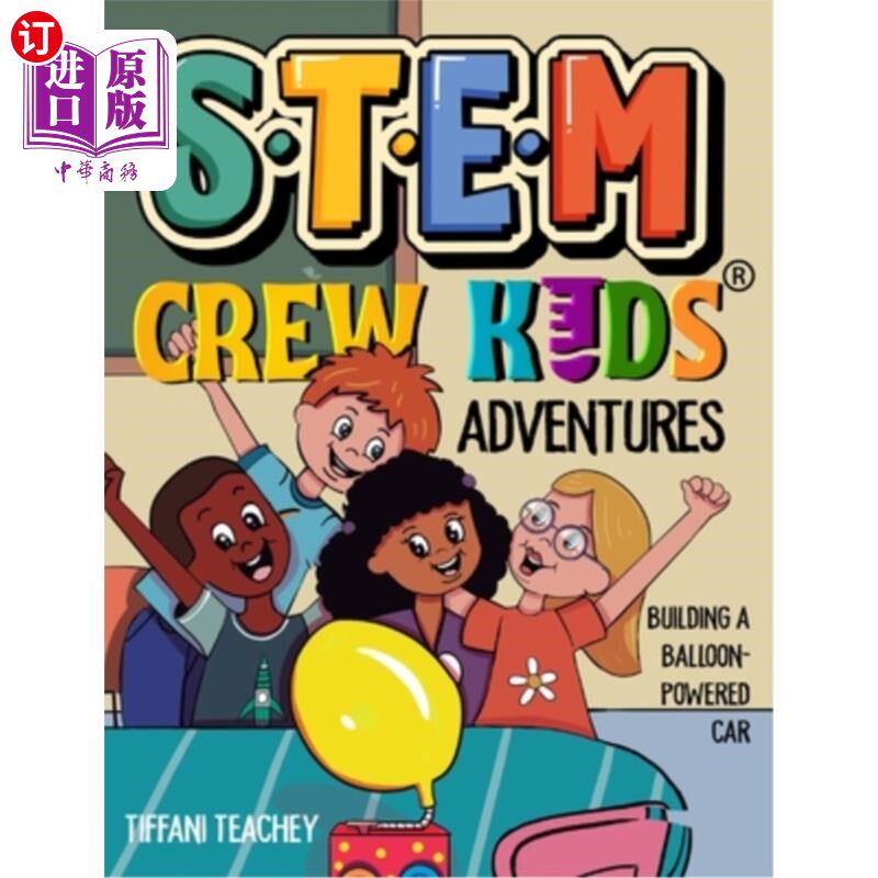 海外直订The STEM Crew Kids Adventures: Building a Balloon-Powered Car STEM船员的孩子们的冒险:建造一个气球动力的汽车