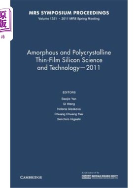 海外直订Amorphous and Polycrystalline Thin-Film Silicon Science and Technology -- 2011:  非晶和多晶硅薄膜科学与技术