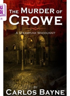 海外直订The Murder of Crowe: A Steampunk Whodunnit 克劳的谋杀：一个彻头彻尾的蒸汽朋克