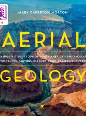 海外直订Aerial Geology: A High-Altitude Tour of North America's Spectacular Volcanoes, C 航空地质学：北美壮观的火山