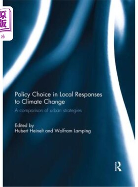 海外直订Policy Choice in Local Responses to Climate Change: A Comparison of Urban Strate 地方应对气候变化的政策选择