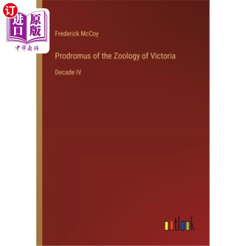 海外直订Prodromus of the Zoology of Victoria: Decade IV 维多利亚动物学前驱症：第四个十年