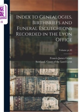 海外直订Index to Genealogies, Birthbriefs and Funeral Escutcheons Recorded in the Lyon O 里昂办事处记录的家谱、出生