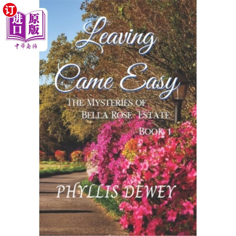海外直订Leaving Came Easy: The Mysteries of Bella Rose Estate Book 1 《离开来得容易:贝拉·罗斯庄园的秘密