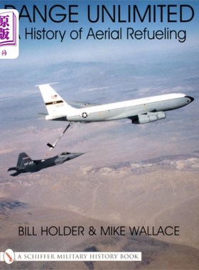 海外直订Range Unlimited: A History of Aerial Refueling 无限航程:空中加油的历史