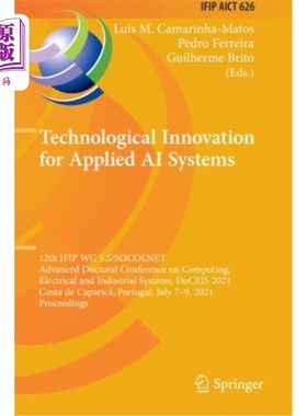 海外直订Technological Innovation for Applied AI Systems: 12th IFIP WG 5.5/SOCOLNET Advan 应用AI系统的技术创新:第十