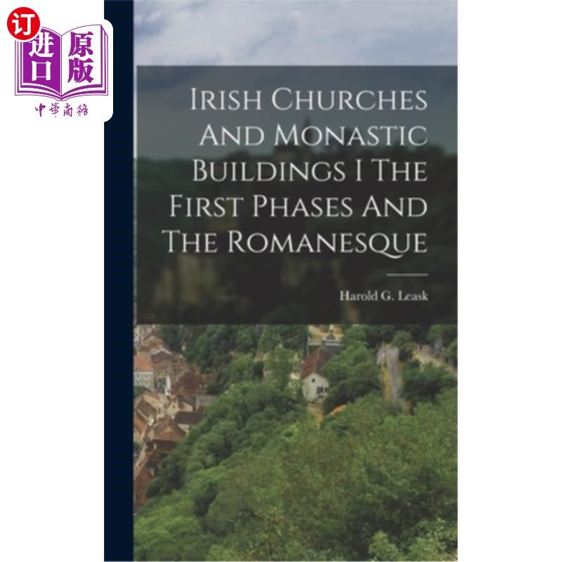 海外直订Irish Churches And Monastic Buildings I The First Phases And The Romanesque 爱尔兰教堂和修道院建筑I第一阶段