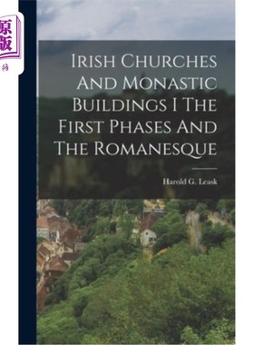 海外直订Irish Churches And Monastic Buildings I The First Phases And The Romanesque 爱尔兰教堂和修道院建筑I第一阶段