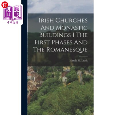 海外直订Irish Churches And Monastic Buildings I The First Phases And The Romanesque 爱尔兰教堂和修道院建筑I第一阶段