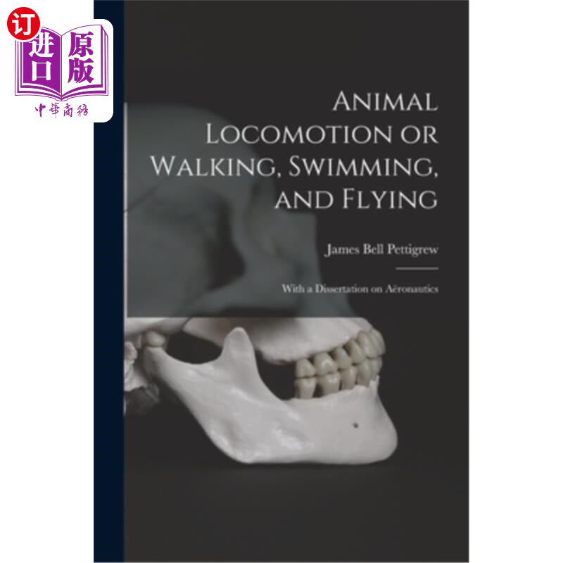 海外直订Animal Locomotion or Walking, Swimming, and Flying 动物运动或行走,游泳和飞行