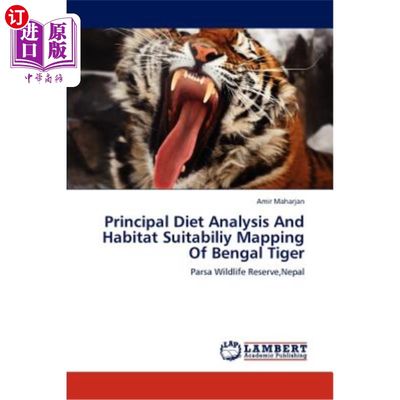 海外直订Principal Diet Analysis And Habitat Suitabiliy Mapping Of Bengal Tiger 孟加拉虎的主要食性分析和栖息地适宜性图