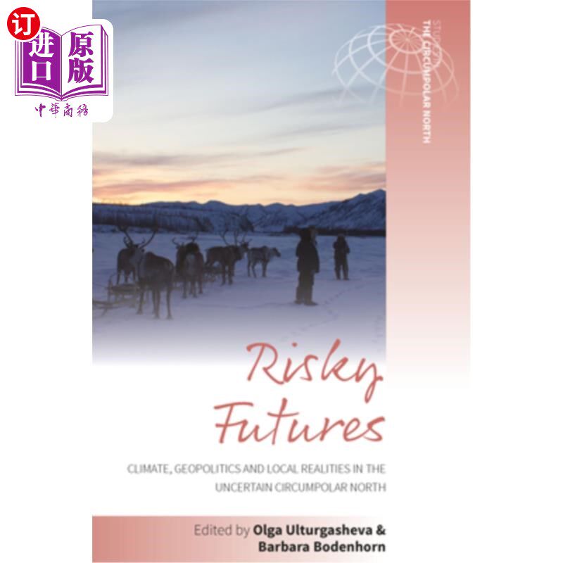 海外直订Risky Futures: Climate, Geopolitics and Local Realities in the Uncertain Circump 危险的未来:不确定的北极周