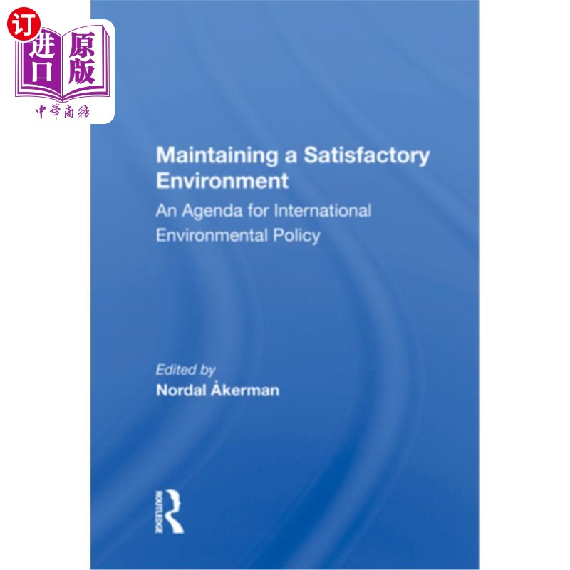 海外直订Maintaining a Satisfactory Environment: An Agenda for International Environmenta 维持令人满意的环境:国际环