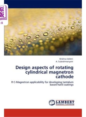 海外直订Design aspects of rotating cylindrical magnetron cathode 旋转圆柱形磁控管阴极的设计