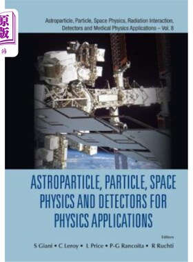海外直订Astroparticle, Particle, Space Physics and Detectors for Physics Applications: P 天体粒子、粒子、空间物理和