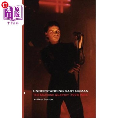 海外直订Understanding Gary Numan: The Machine Quartet (1978-1981) 理解加里·努曼：机器四重奏（1978-1981）