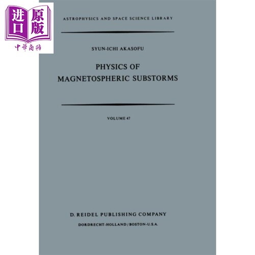 现货 磁层亚暴的物理学 第1版 英文原版 Physics of Magnetospheric Substorms Syun Ichi Akasofu【中商原版】
