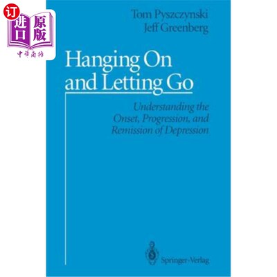 海外直订Hanging on and Letting Go: Understanding the Onset, Progression, and Remission o 坚持和放手：了解抑郁症的发