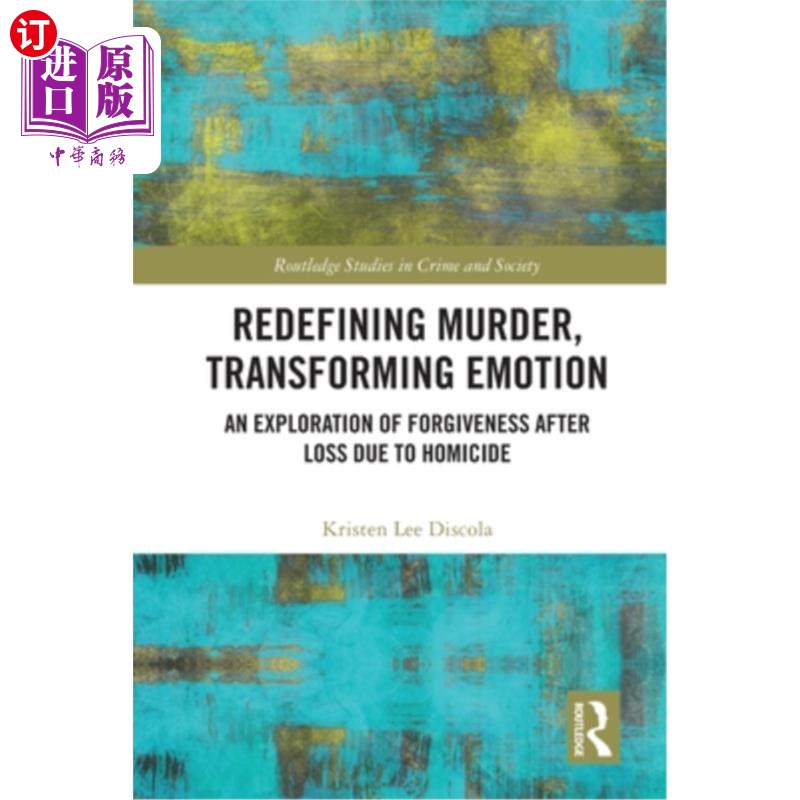 海外直订Redefining Murder, Transforming Emotion: An Exploration of Forgiveness After Los 重新定义谋杀，转变情感:对