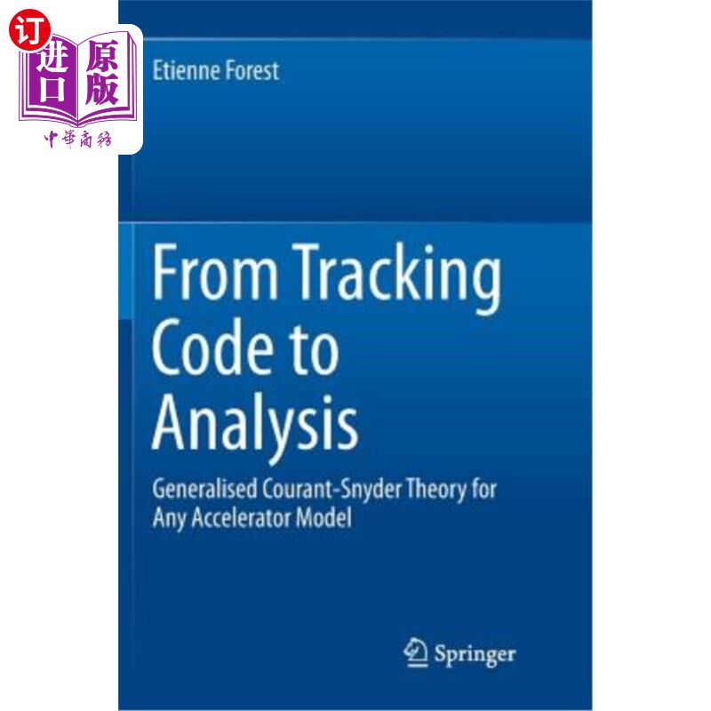 海外直订From Tracking Code to Analysis: Generalised Courant-Snyder Theory for Any Accele 从跟踪代码到分析：适用于任