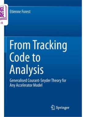 海外直订From Tracking Code to Analysis: Generalised Courant-Snyder Theory for Any Accele 从跟踪代码到分析：适用于任