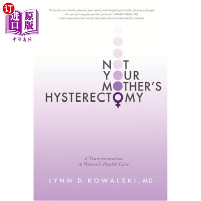 海外直订医药图书Not Your Mother's Hysterectomy: A Transformation in Women's Health Care 不是你母亲的子宫切除术：妇